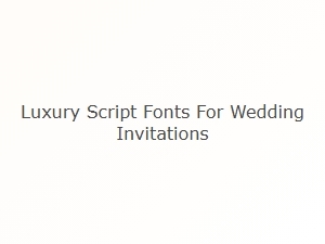 Elegant Script Fonts for Your Wedding Invitation Design