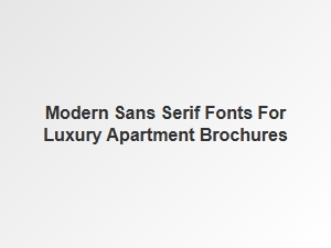 Sans-Serif Fonts for Luxury Apartment Brochures