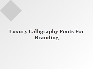 Luxury Calligraphy Fonts for Premium Brand Identity
