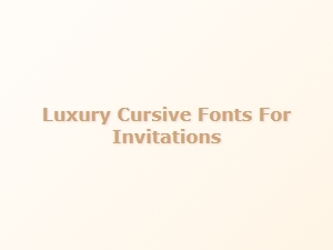 The Art of Elegance: Luxury Cursive Fonts for Invitations